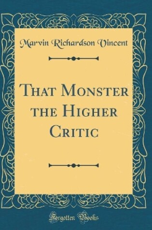 Cover of That Monster the Higher Critic (Classic Reprint)