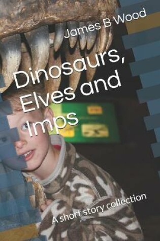 Cover of Dinosaurs, Elves and Imps