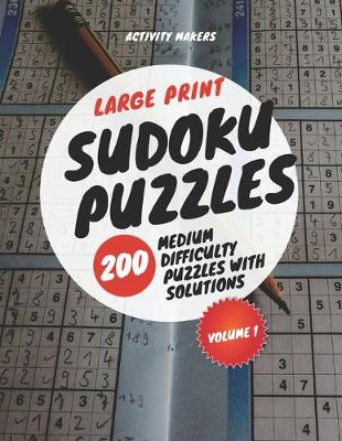 Book cover for Large Print Sudoku Puzzles - 200 Medium Difficulty Puzzles with Solutions - Volume 1