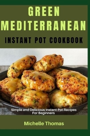 Cover of Green Mediterranean Instant Pot Cookbook
