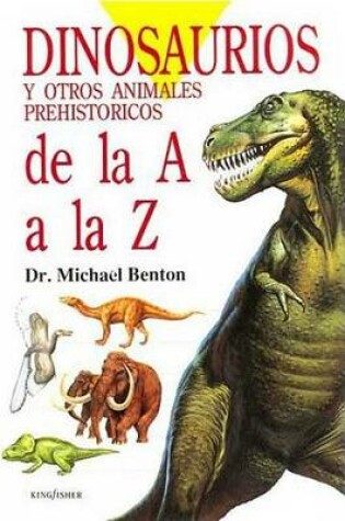 Cover of Dinosaurios: Y Ostros Animales Prehistoricos: de La A A La Z