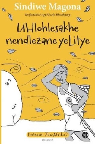 Cover of Uhlohlesakhe nendlezane yeLitye