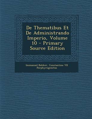 Book cover for de Thematibus Et de Administrando Imperio, Volume 10