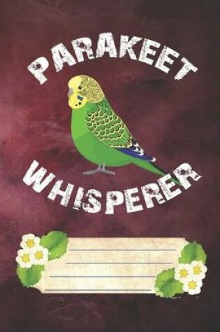 Cover of Parakeet Whisperer Notebook Journal