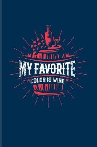 Cover of My Favorite Color Is Wine