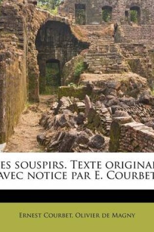 Cover of Les souspirs. Texte original, avec notice par E. Courbet