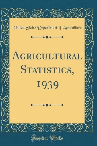 Cover of Agricultural Statistics, 1939 (Classic Reprint)