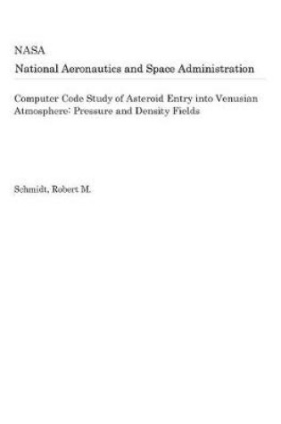 Cover of Computer Code Study of Asteroid Entry Into Venusian Atmosphere