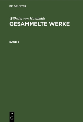 Book cover for Wilhelm Von Humboldt: Gesammelte Werke. Band 3