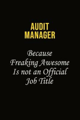 Cover of Audit Manager Because Freaking Awesome Is Not An Official Job Title