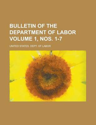 Book cover for Bulletin of the Department of Labor Volume 1, Nos. 1-7