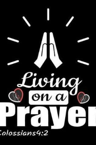 Cover of Living on A Prayer - Colossians 4