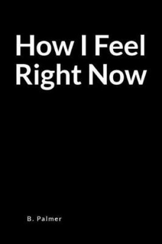 Cover of How I Feel Right Now