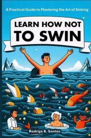 Cover of Learn How Not to Swim