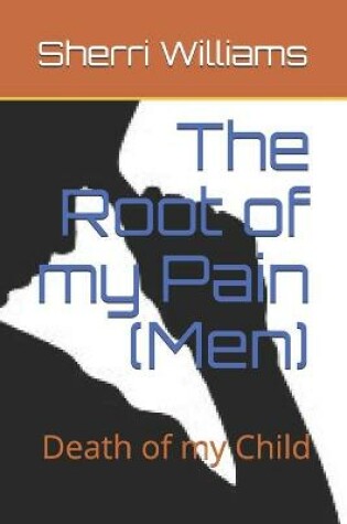 Cover of The Root of my Pain (Men)