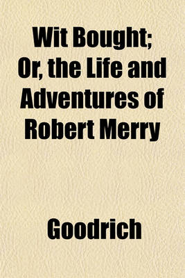 Book cover for Wit Bought; Or, the Life and Adventures of Robert Merry