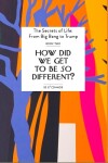 Book cover for How Did We Get To be So Different?