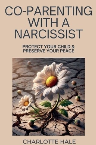 Cover of Co-Parenting With A Narcissist