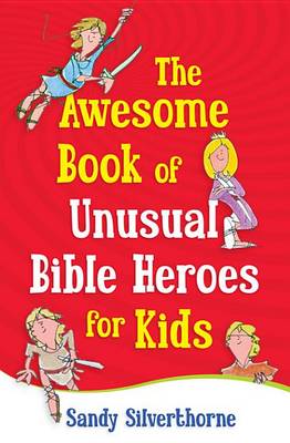 Book cover for The Awesome Book of Unusual Bible Heroes for Kids