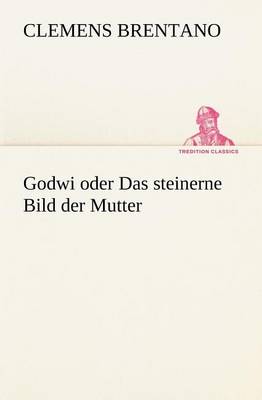 Book cover for Godwi Oder Das Steinerne Bild Der Mutter