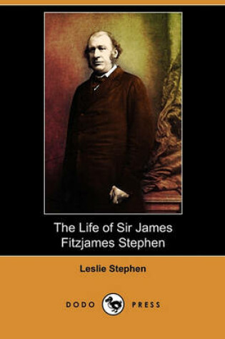 Cover of The Life of Sir James Fitzjames Stephen (Dodo Press)