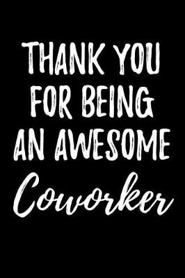 Book cover for Thank You For Being An Awesome Coworker