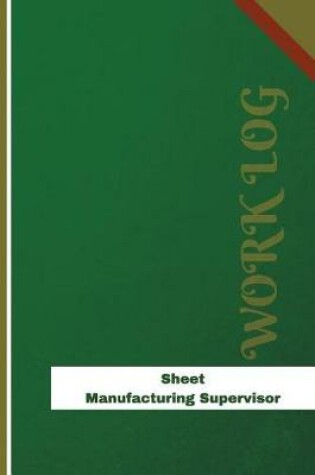 Cover of Sheet Manufacturing Supervisor Work Log