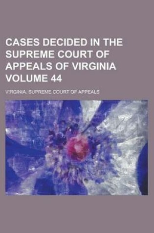 Cover of Cases Decided in the Supreme Court of Appeals of Virginia Volume 44