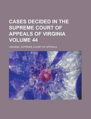 Book cover for Cases Decided in the Supreme Court of Appeals of Virginia Volume 44