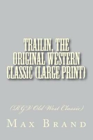 Cover of Trailin, The Original Western Classic (Large Print)