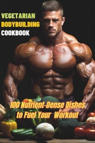 Cover of Vegetarian Bodybuilding Cookbook