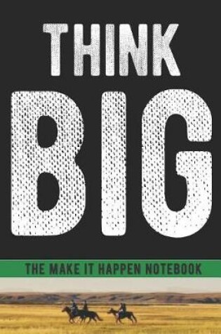 Cover of Think Big If You're Going to Do Something Notebook
