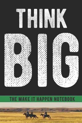 Book cover for Think Big If You're Going to Do Something Notebook