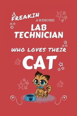 Book cover for A Freakin Awesome Laboratory Technician Who Loves Their Cat