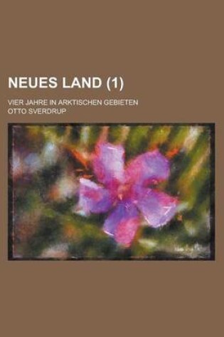 Cover of Neues Land; Vier Jahre in Arktischen Gebieten (1)