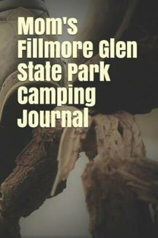 Cover of Mom's Fillmore Glen State Park Camping Journal