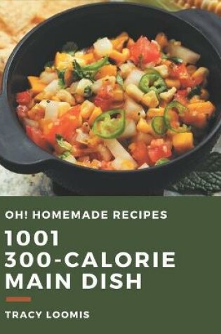 Cover of Oh! 1001 Homemade 300-Calorie Main Dish Recipes