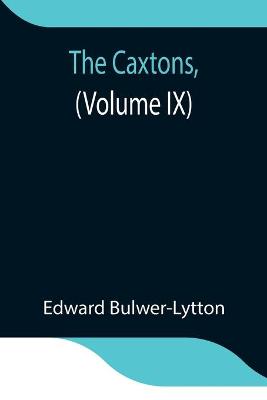 Book cover for The Caxtons, (Volume IX)