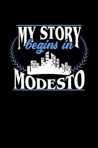 Cover of My Story Begins in Modesto