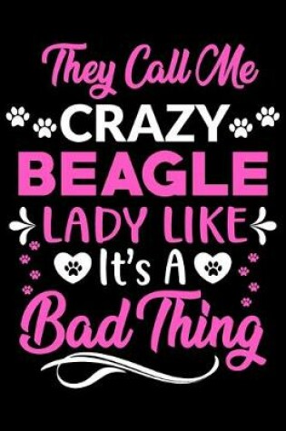 Cover of They call me crazy Beagle lady like.It's a bad thing