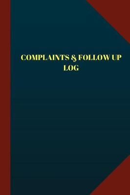 Book cover for Complaints & Follow Up Log (Logbook, Journal - 124 pages, 6"x 9")