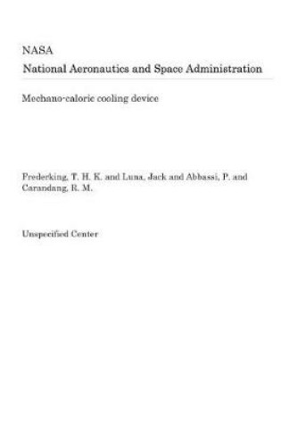 Cover of Mechano-Caloric Cooling Device