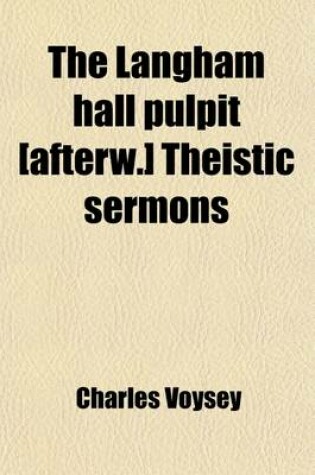 Cover of The Langham Hall Pulpit [Afterw.] Theistic Sermons