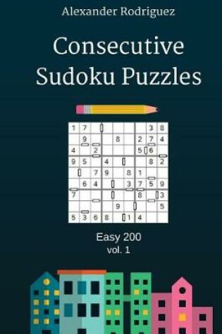 Cover of Consecutive Sudoku Puzzles - Easy 200 vol. 1