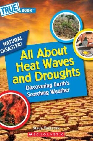 Cover of All about Heat Waves and Droughts (a True Book: Natural Disasters)