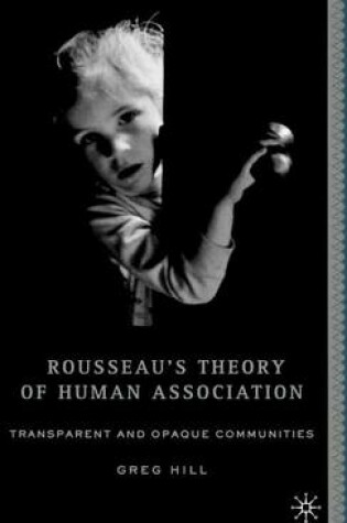 Cover of Rousseau's Theory of Human Association: Transparent and Opaque Communities