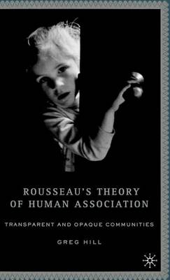 Book cover for Rousseau's Theory of Human Association: Transparent and Opaque Communities