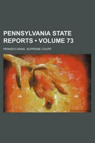 Cover of Pennsylvania State Reports (Volume 73)