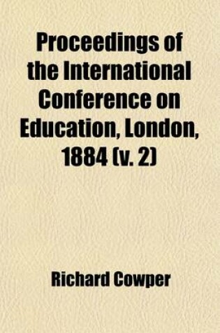 Cover of Proceedings of the International Conference on Education, London, 1884 (Volume 2); Technical Education