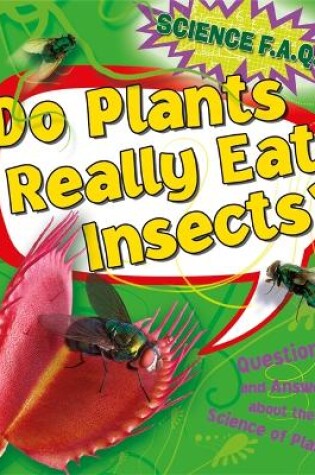 Cover of Science FAQs: Do Plants Really Eat Insects? Questions and Answers About the Science of Plants